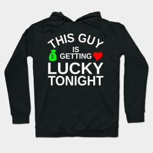 This Guy Is Getting Lucky Tonight Hoodie